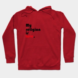 My religion is love. Hoodie